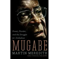 Mugabe: Power, Plunder, and the Struggle for Zimbabwe