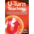 U-Turn TeachingStrategies to Accelerate Learning and Transform Middle School Achievement