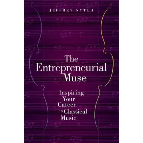 Entrepreneurial Muse: Inspiring Your Career in Classical Music