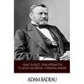 Grant in Peace: from Appomattox to Mount McGregor, a Personal Memoir