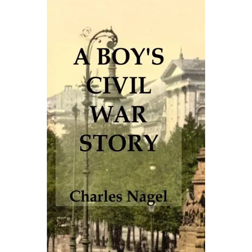A Boy's Civil War Story: Annotated and Illustrated
