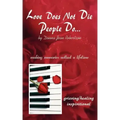 Love Does Not Die - People Do: Making Memories Outlast a Lifetime