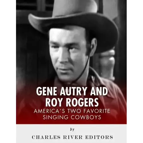 Gene Autry and Roy Rogers: America's Two Favorite Singing Cowboys