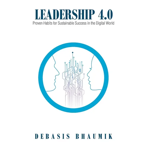 Leadership 4.0: Proven Habits for Sustainable Success in the Digital World