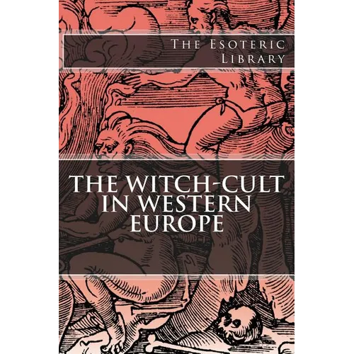The Esoteric Library: The Witch-Cult in Western Europe