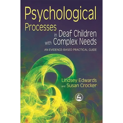 Psychological Processes in Deaf Children with Complex Needs: An Evidence-Based Practical Guide