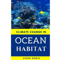 Climate Change in Ocean Habitat: Global warming in the ocean