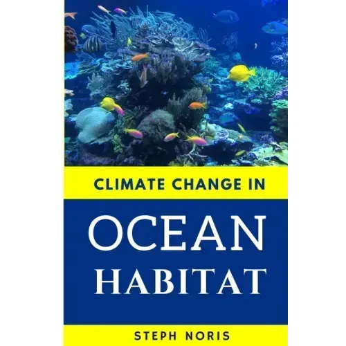 Climate Change in Ocean Habitat: Global warming in the ocean