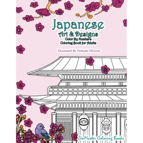 Japanese Art and Designs Color by Numbers Coloring Book for Adults: An Adult Color by Number Coloring Book Inspired by the Beautiful Culture of Japan