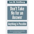 Don't Take No for an Answer: Anything is Possible