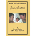 Birth and Attachment: How to Totally Support Your Baby From Here On