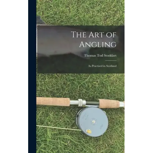 The Art of Angling: As Practised in Scotland