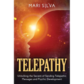Telepathy: Unlocking the Secrets of Sending Telepathic Messages and Psychic Development