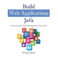 Build Web Applications with Java: Learn every aspect to build web applications from scratch