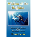 Wisdom of the Dolphins: Discovering the Mystery of the Holographic Universe