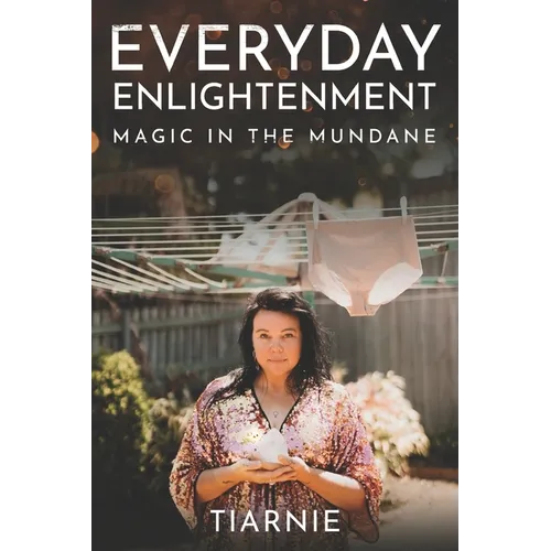 Everyday Enlightenment: Magic in the Mundane