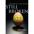 Still Broken: Understanding the U.S. Health Care System