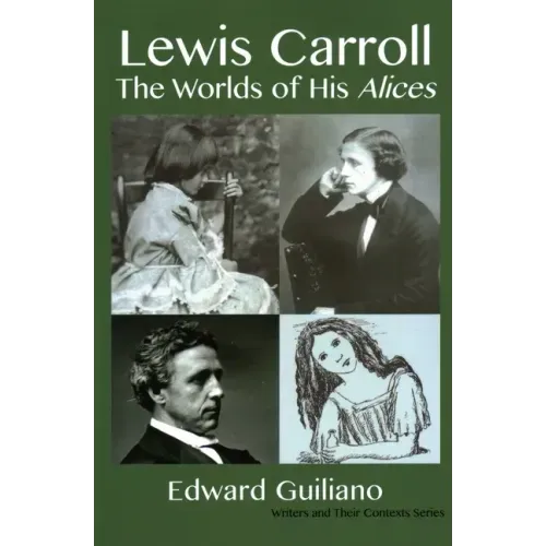 Lewis Carroll: Worlds of His Alices