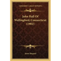 John Hall Of Wallingford, Connecticut (1902)