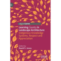 Learning Country in Landscape Architecture: Indigenous Knowledge Systems, Respect and Appreciation
