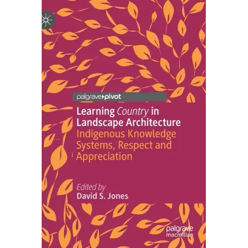 Learning Country in Landscape Architecture: Indigenous Knowledge Systems, Respect and Appreciation