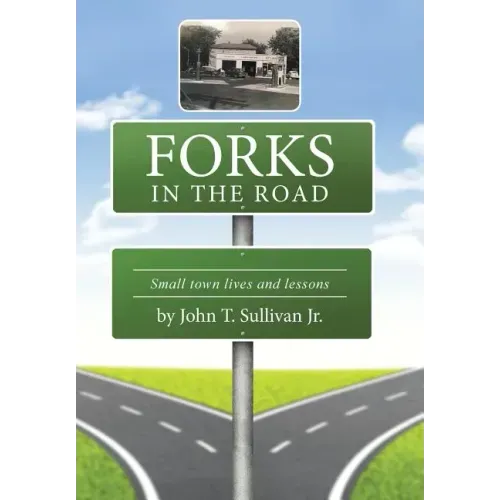 Forks in the Road: Small Town Lives and Lessons