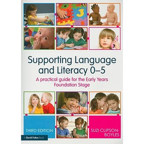 Supporting Language and Literacy 0-5: A Practical Guide for the Early Years Foundation Stage