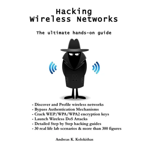 Hacking Wireless Networks - The ultimate hands-on guide