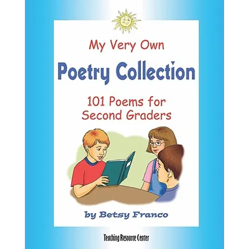 My Very Own Poetry Collection: 101 Poems For Second Graders