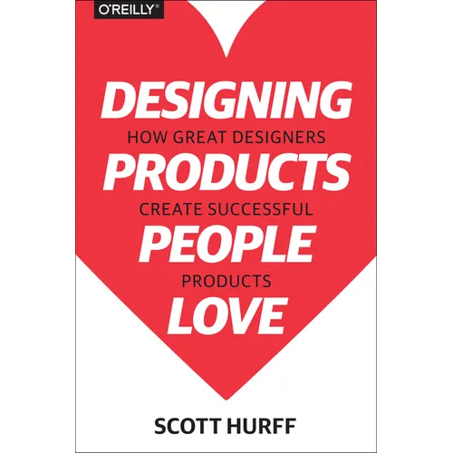 Designing Products People Love: How Great Designers Create Successful Products
