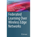 Federated Learning Over Wireless Edge Networks