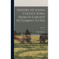 History of Louisa County, Iowa, From Its Earliest Settlement to 1912; Volume 1