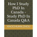 How I Study PhD In Canada -Study PhD In Canada Q&A