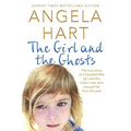The Girl and the Ghosts: The True Story of a Haunted Little Girl and the Foster Carer Who Rescued Her from the Past