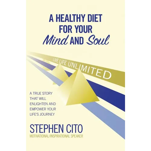 A Healthy Diet for Your Mind and Soul: A True Story That Will Enlighten and Empower Your Life's Journey