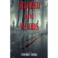 Stalked in the Woods: Creepy True Stories: Creepy tales of scary encounters in the Woods.