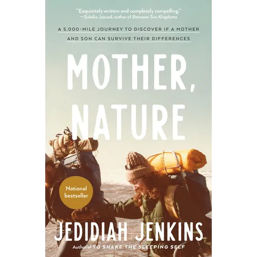 Mother, Nature: A 5,000-Mile Journey to Discover if a Mother and Son Can Survive Their Differences