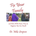 Fix Your Family: And Claim All the Power, Peace and Happiness You Can Handle