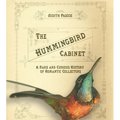 The Hummingbird Cabinet: A Rare and Curious History of Romantic Collectors