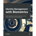 Identity Management with Biometrics: Explore the latest innovative solutions to provide secure identification and authentication