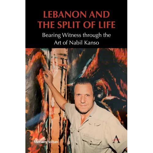 Lebanon and the Split of Life: Bearing Witness Through the Art of Nabil Kanso