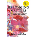 Belonging Matters: Conversations on Adoption, Family, and Kinship
