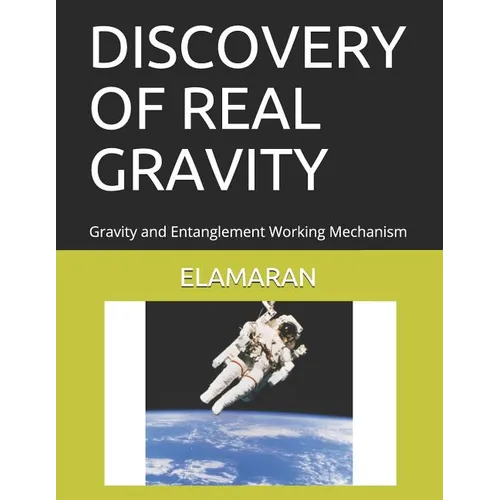 Discovery of Real Gravity: Gravity and Entanglement Working Mechanism