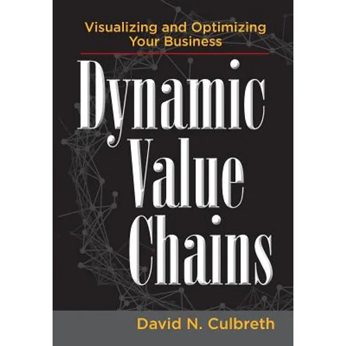 Dynamic Value Chains: Visualizing and Optimizing Your Business