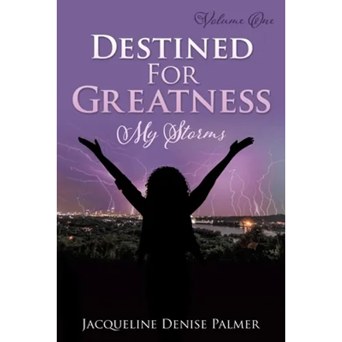 Destined For Greatness Volume One: My Storms