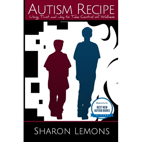 Autism Recipe: Using Trust and Joy to Take Control of Wellness