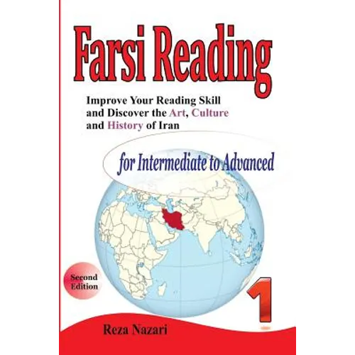 Improve your reading skill and discover the art, culture and history of Iran: For Intermediate to Advanced