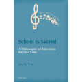 School is Sacred: A Philosophy of Education for Our Time