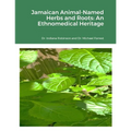 Jamaican Animal-Named Herbs and Roots: An Ethnomedical Heritage