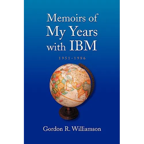 Memoirs of My Years with IBM: 1951-1986
